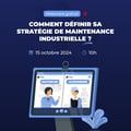 Replay du webinaire sur comment définir sa stratégie de maintenance industrielle